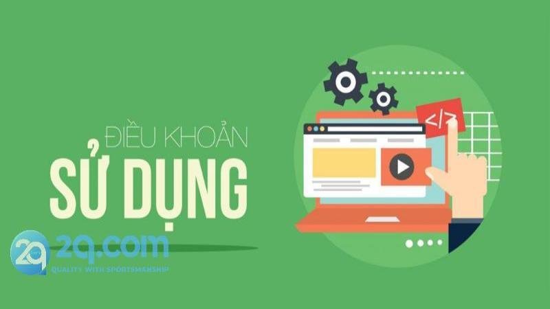 Điều khoản sử dụng 2qcom và những điều cần biết mới nhất 1 cac-dieu-khoan-can-biet-tai-2qcom